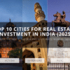 Top 10 Cities for Real Estate Investment in India (2025)